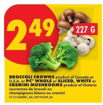 Broccoli Crowns or PC Mushrooms
