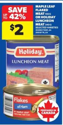 MAPLE LEAF Flaked Meat or HOLIDAY Luncheon Meat