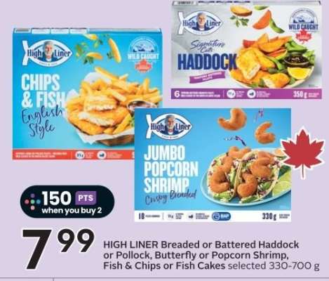 HIGH LINER Breaded or Battered Haddock or Pollock, Butterfly or Popcorn Shrimp, Fish & Chips or Fish Cakes