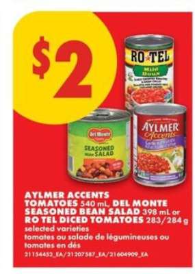 Aylmer Accents Tomatoes, Del Monte Seasoned Bean Salad, Ro Tel Diced Tomatoes
