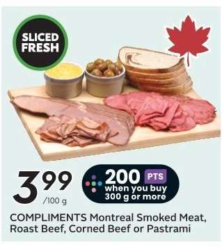 COMPLIMENTS Montreal Smoked Meat, Roast Beef, Corned Beef or Pastrami